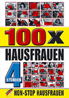 100x Hausfrauen - 4 Stunden 100x Hausfrauen - 4 Stunden
