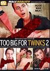 Too Big For Twinks 2 Too Big For Twinks 2