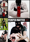Pumped Matter Pumped Matter