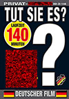 Tut sie es? Tut sie es?