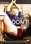 Please... don't! 2 Please... don't! 2