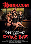 Whipped Ass: Dyke Bar Whipped Ass: Dyke Bar