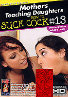 Mothers Teaching Daughters: How To Suck Cock 13 Mothers Teaching Daughters: How To Suck Cock 13
