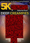 5K Porn 4: Deep Creampies - 2 Disc Set 5K Porn 4: Deep Creampies - 2 Disc Set