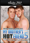 My Brother's Hot Friend 5 My Brother's Hot Friend 5