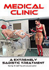 Medical Clinic: A Extremely Sadistic Treatment Medical Clinic: A Extremely Sadistic Treatment