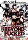 Beyond Fucked: A Zombie Odyssey Beyond Fucked: A Zombie Odyssey