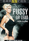 Pussy Or Lead Pussy Or Lead