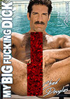 My Big Fucking Dick: Chad Douglas My Big Fucking Dick: Chad Douglas